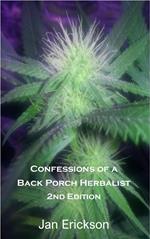 Confessions of a Back Porch Herbalist, My Journal of Healing Using Cannabis and Traditional Herbs, 2nd Edition