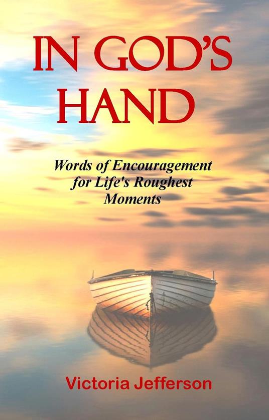 In God's Hand: Words of Encouragement for Life's Roughest Moments