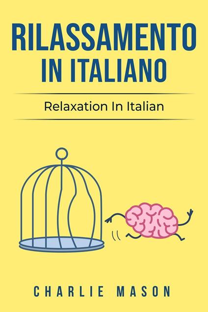 Rilassamento In Italiano/ Relaxation In Italian: I 10 Migliori Consigli per Superare le Ossessioni e le Compulsioni Usando la Consapevolezza (Italian Edition) - Charlie Mason - ebook