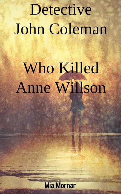 Detective John Coleman Who Killed Anne Willson