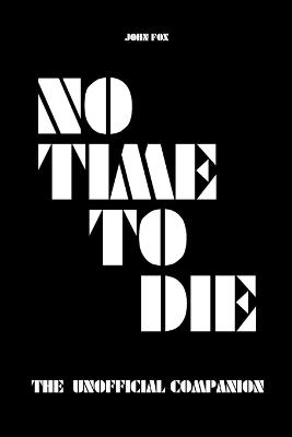 No Time to Die - The Unofficial Companion - John Fox - cover