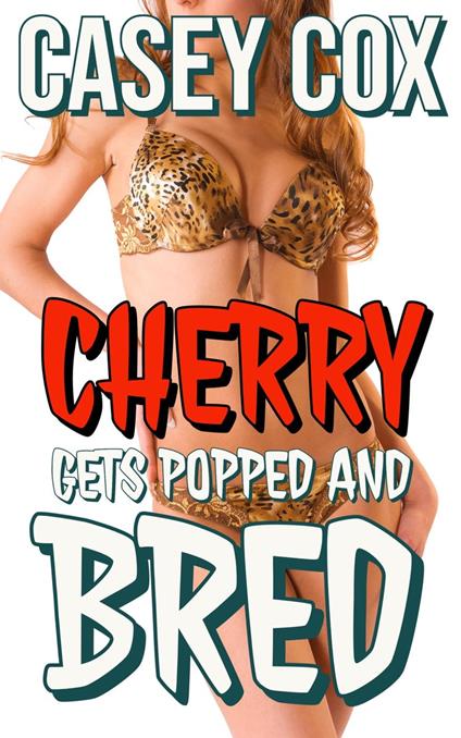 Cherry Gets Popped and Bred