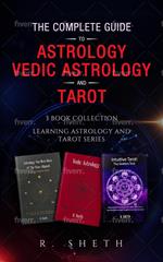 The Complete Guide to Astrology, Vedic Astrology and Tarot