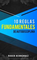 10 Reglas Fundamentales De Autodisciplina