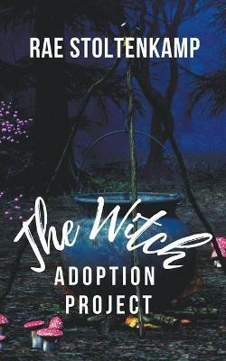 The Witch Adoption Project - Rae Stoltenkamp - cover