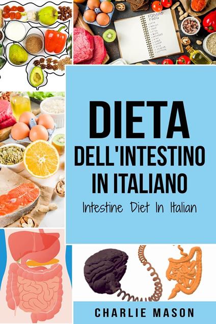 Dieta dell'Intestino In italiano/ Intestine Diet In Italian - Charlie Mason - ebook