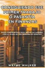 Consiguiendo Ese Primer Trabajo o Pasantia En Finanzas