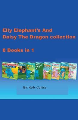 Elly Elephant's And Daisy The Dragon Collection - Kelly Curtiss - cover