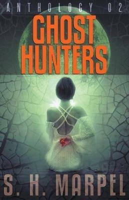 Ghost Hunters Anthology 02 - S H Marpel - cover