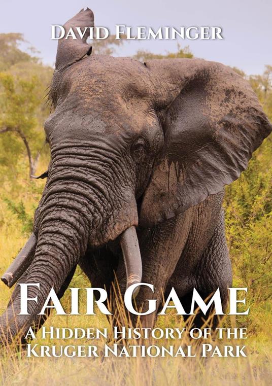 Fair Game - a Hidden History of the Kruger National Park