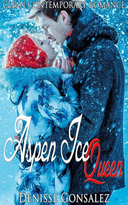 Aspen Ice Queen: Clean Contemporary Romance