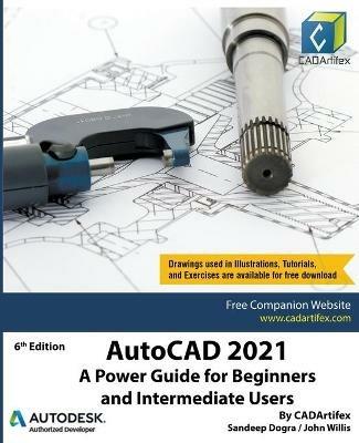AutoCAD 2021: A Power Guide for Beginners and Intermediate Users - Sandeep Dogra,John Willis - cover