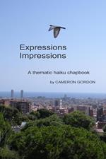 Expressions Impressions: A Thematic Haiku Chapbook