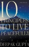 10 Principles to Live Peacefully - Deepak Gupta - cover