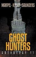 Ghost Hunters Anthology 11 - S H Marpel,J R Kruze,R L Saunders - cover