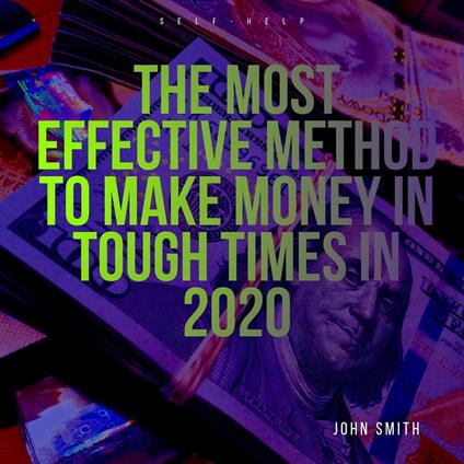 The Most Effective Method to Make Money In Tough Times in 2020