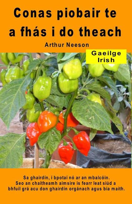 Conas piobair te a fhás i do theach. Sa ghairdín, i bpotaí nó ar an mbalcóin - Arthur Neeson - ebook