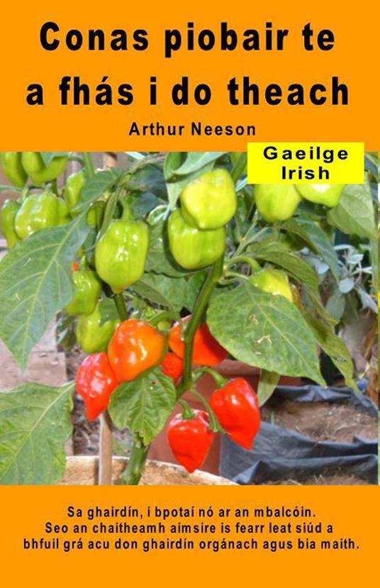 Conas piobair te a fhás i do theach. Sa ghairdín, i bpotaí nó ar an mbalcóin - Arthur Neeson - ebook