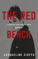 The Red Bench: A Descent and Ascent Into Madness