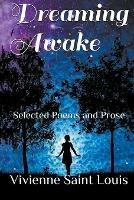 Dreaming Awake - Selected Poetry and Prose