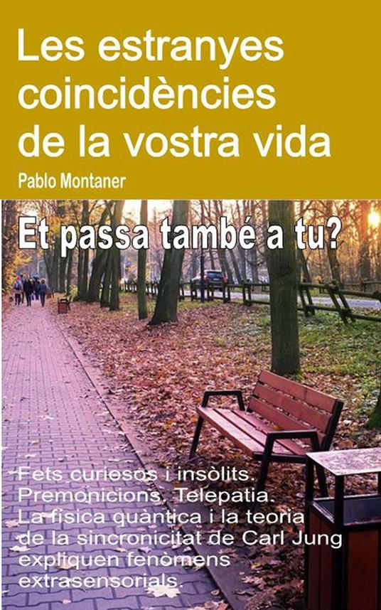 Les estranyes coincidències de la vostra vida. Fets curiosos i insòlits. Premonicions. Telepatia. Et passa també a tu? - Pablo Montaner - ebook