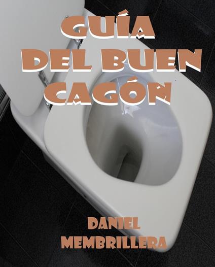 Guía del Buen Cagón