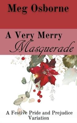 A Very Merry Masquerade: A Pride and Prejudice Variation Novella - Meg Osborne - cover