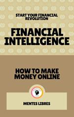 Financial Intelligence - How to Make Money Online