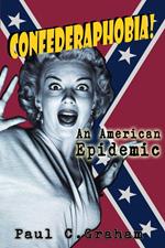 Confederaphobia: An American Epidemic