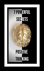 7 Powerful Secrets Positive Thinking