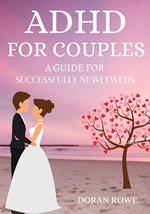 Adhd For Couples: A Guide For Successful Newlyweds