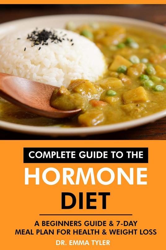 Complete Guide to the Hormone Diet: A Beginners Guide & 7-Day Meal Plan for Health & Weight Loss