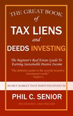 Your Great Book Of Tax Liens And Deeds Investing - The Beginner's Real Estate Guide To Earning Sustainable Passive Income