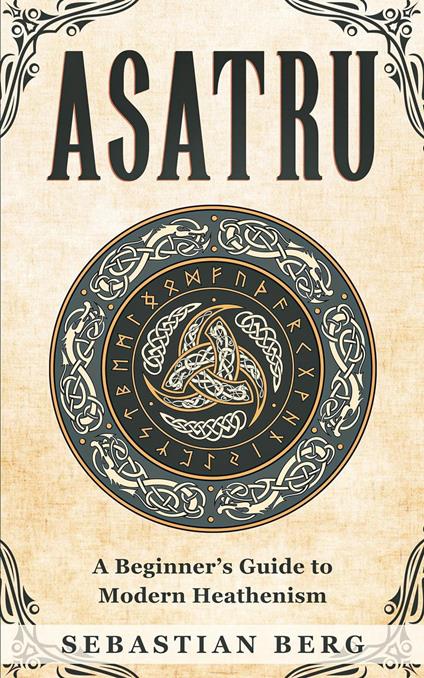 Asatru: A Beginner’s Guide to Modern Heathenism