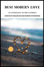 Desi Modern Love: An Anthology of True Stories