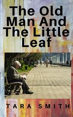 The Old Man And The Little Leaf