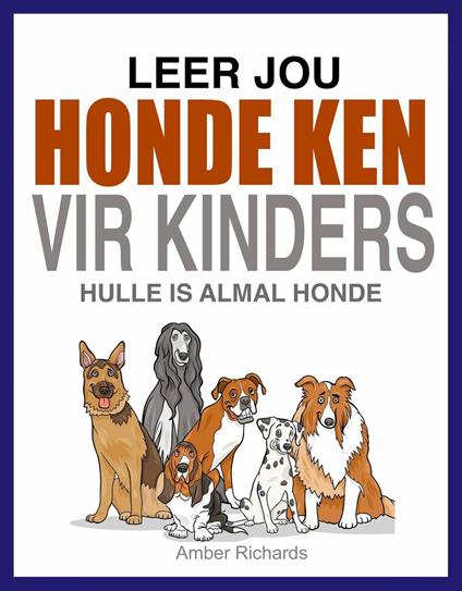 Leer Jou Honde Ken (Vir Kinders) - Amber Richards - ebook