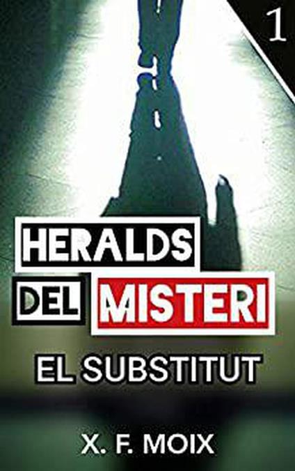 Heralds del misteri. El substitut - X. F. Moix - ebook