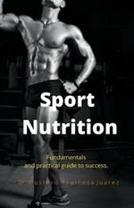 Sport Nutrition Fundamentals and practical guide to success.