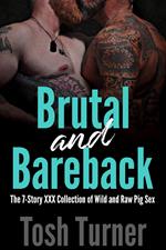 Brutal and Bareback: The 7-Story XXX Collection of Wild and Raw Pig Sex