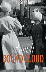 Amish Bound Cloud: A Collection of Clean Amish Romance Short Stories