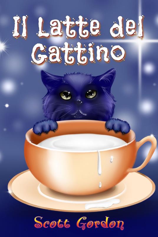 Il Latte del Gattino - Gordon Scott - ebook