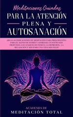 Meditaciones Guiadas Para La Atención Plena y Autosanación