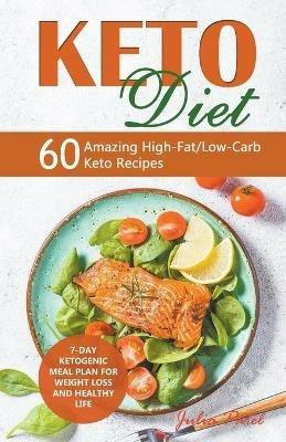 Keto Diet: 60 Amazing High-Fat/Low-Carb Keto Recipes and 7-Day Ketogenic Meal Plan for Weight Loss and Healthy Life - Julia Patel - cover