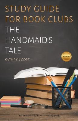 Study Guide for Book Clubs: The Handmaid's Tale - Kathryn Cope - cover