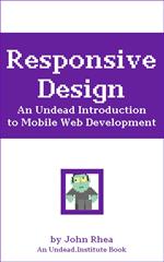 Responsive Design: An Undead Introduction to Mobile Web Development