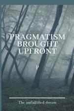 Pragmatism Brought Upfront