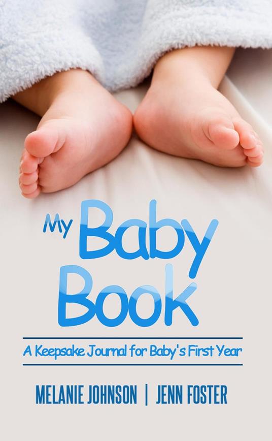 My Baby Book: A Keepsake Journal for Baby's First Year (It’s a Boy!) (Elite Story Starter Book 7)