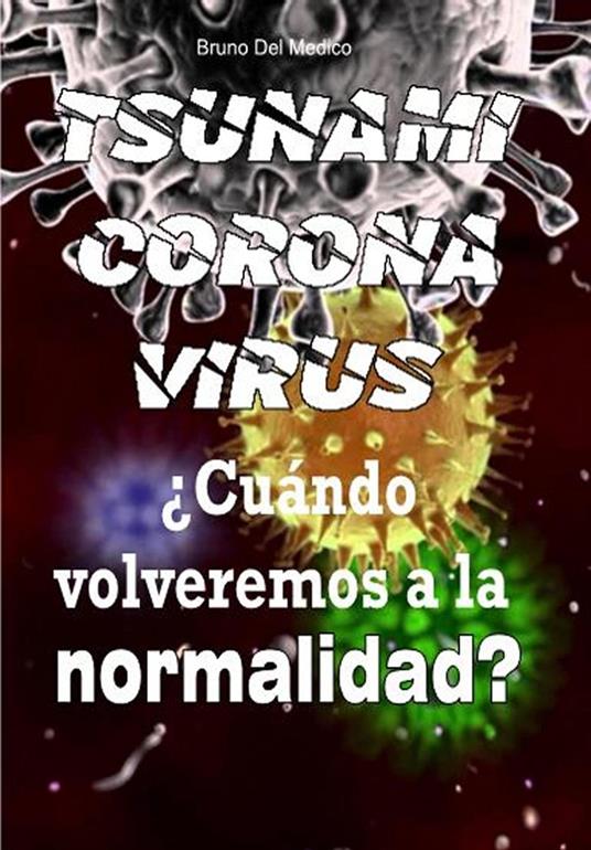 Coronavirus tsunami. ¿Cuándo volveremos a la normalidad?