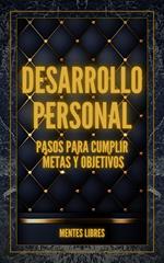 Desarrollo Personal Pasos Para Cumplir Metas y Objetivos